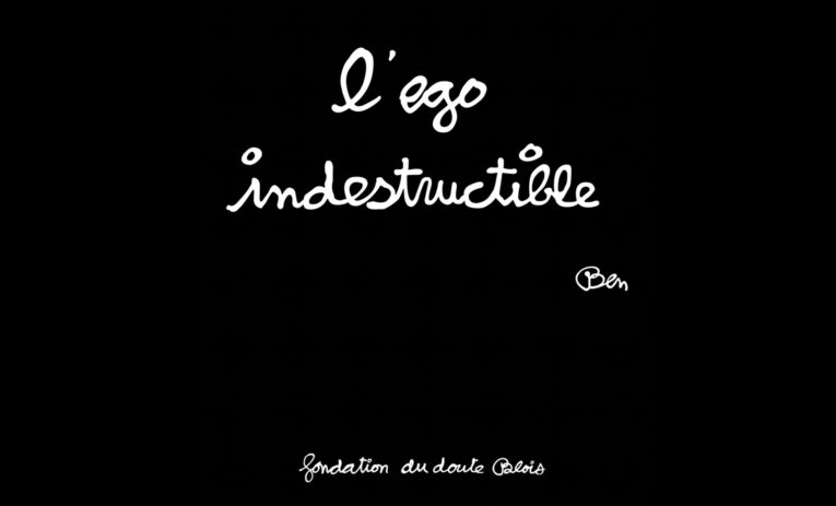 Ben Vautier @ Fondation du doute, Blois, France L’ego indestructible