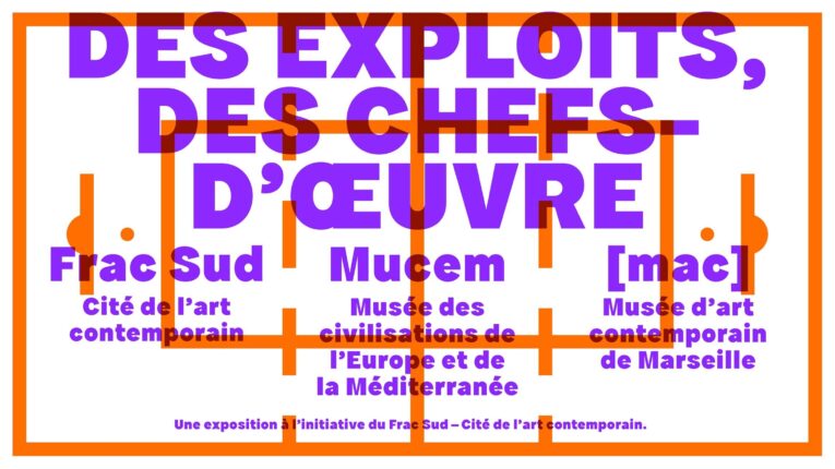 Delphine Reist & Lilian Bourgeat @ Frac Sud, Marseille, France Des exploits, des chefs d’œuvre